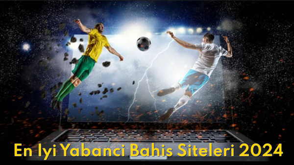 En İyi Yabancı Bahis Siteleri 2024